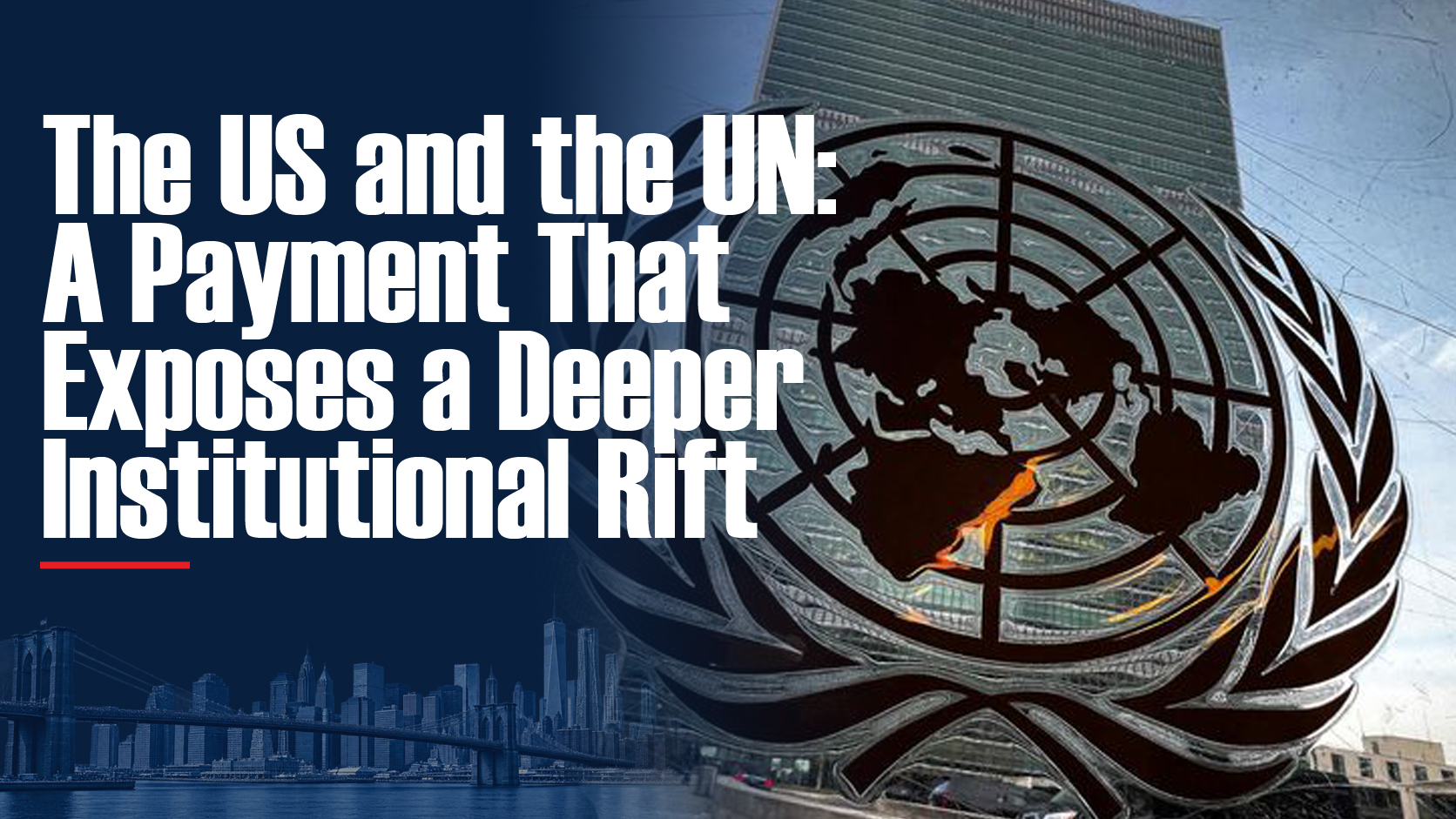 The US and the UN: A $725 Million Payment That Reveals a Deeper Institutional Rift