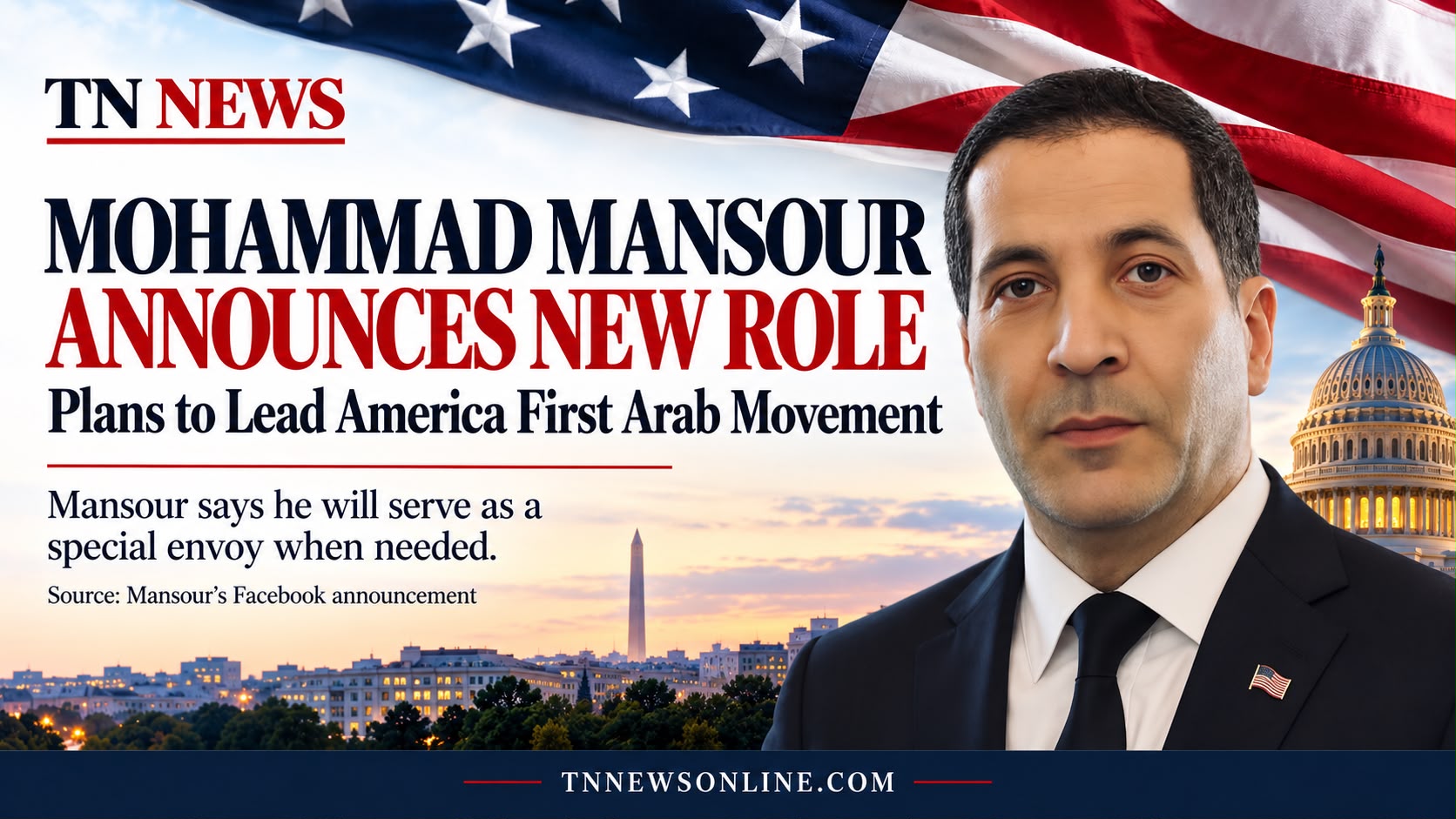 Mohammad Mansour Steps Down From Washington Roles to Lead America First Arab Movement